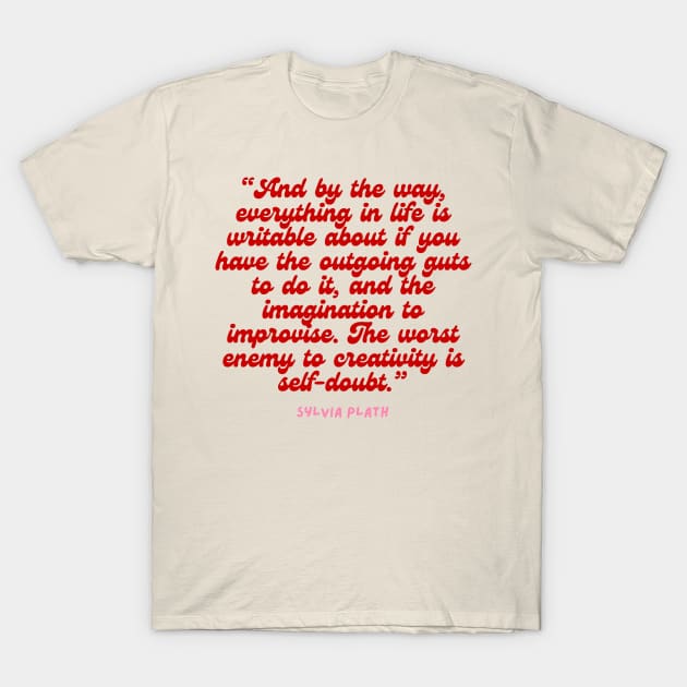 worst enemy of creativity is self doubt- Aesthetic Sylvia Plath quote retro T-Shirt by Faeblehoarder